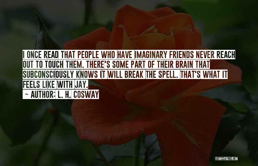 Friends Break Quotes By L. H. Cosway