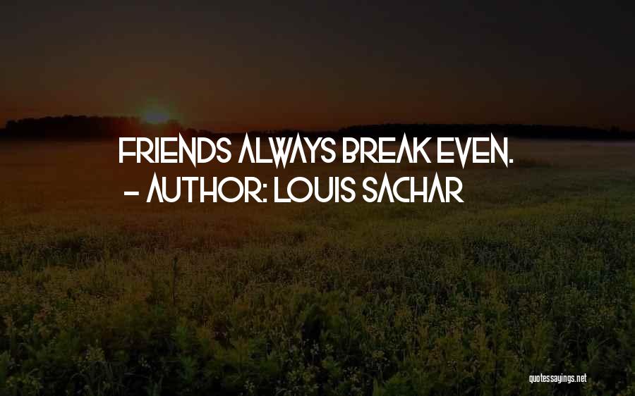 Friends Break Quotes By Louis Sachar
