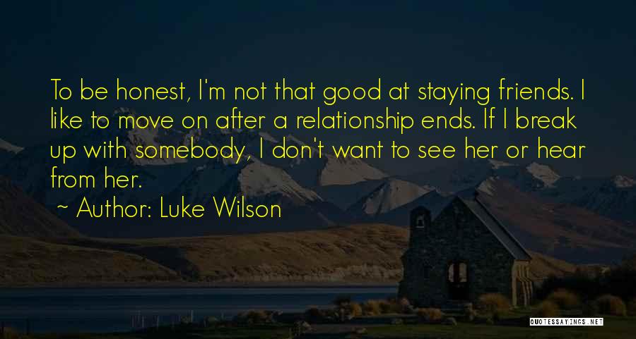 Friends Break Quotes By Luke Wilson