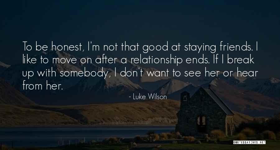 Friends Break Up Quotes By Luke Wilson