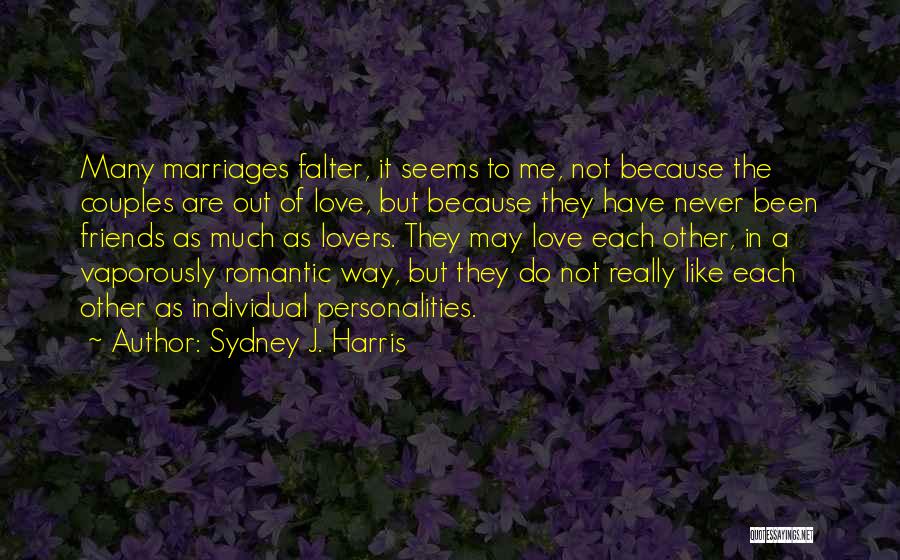 Friends But Not Lovers Quotes By Sydney J. Harris