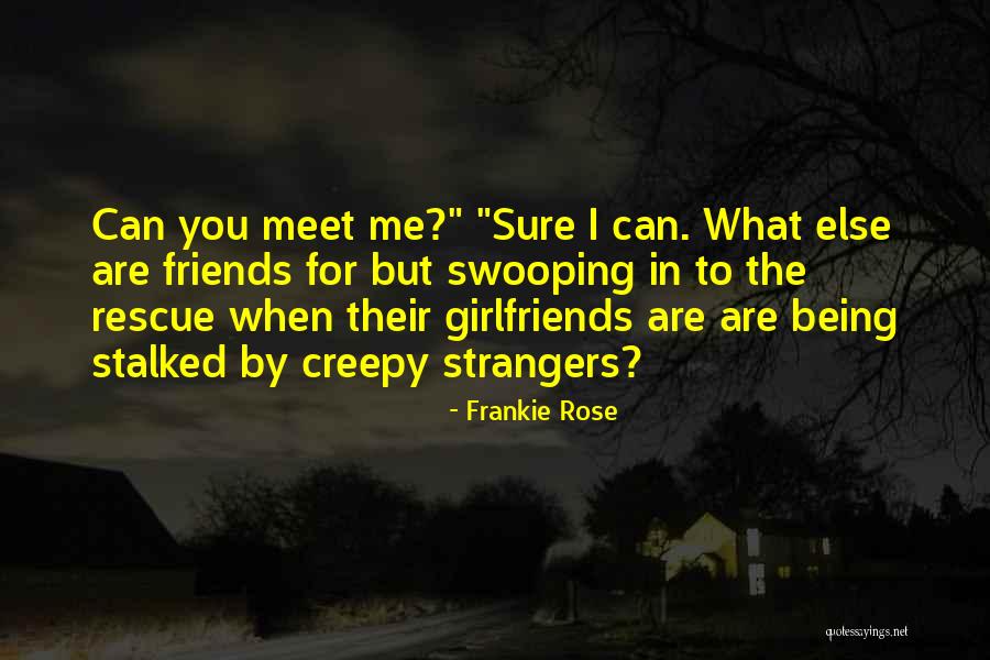 Friends But Strangers Quotes By Frankie Rose Friends But Strangers Quotes By Frankie Rose