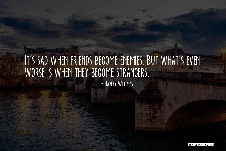 Friends But Strangers Quotes By Hayley Williams Friends But Strangers Quotes By Hayley Williams