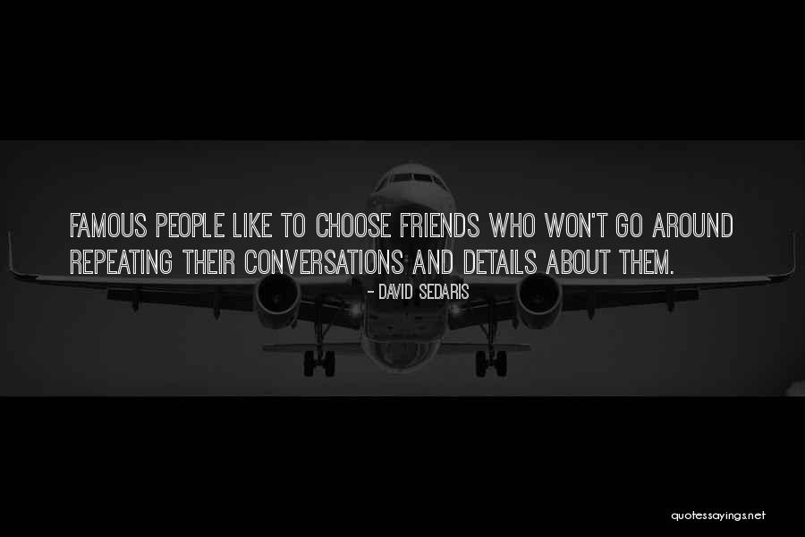 Friends By Famous People Quotes By David Sedaris Friends By Famous People Quotes By David Sedaris