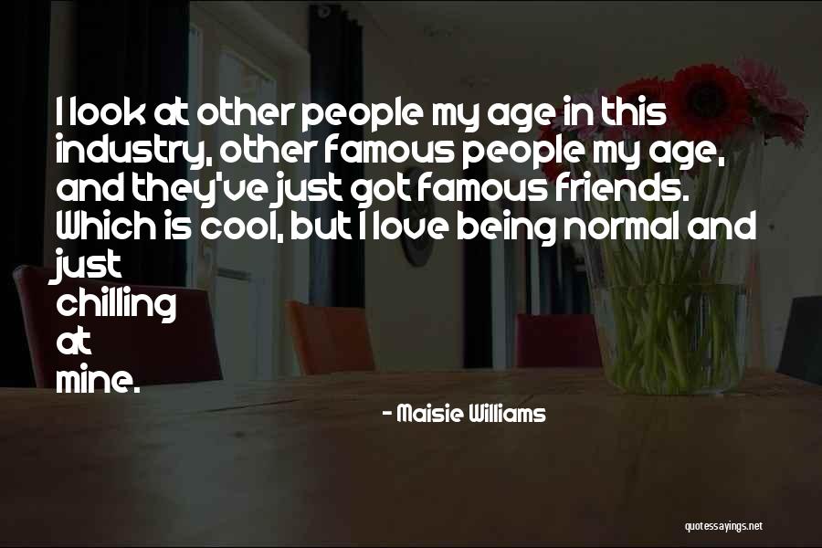 Friends By Famous People Quotes By Maisie Williams Friends By Famous People Quotes By Maisie Williams