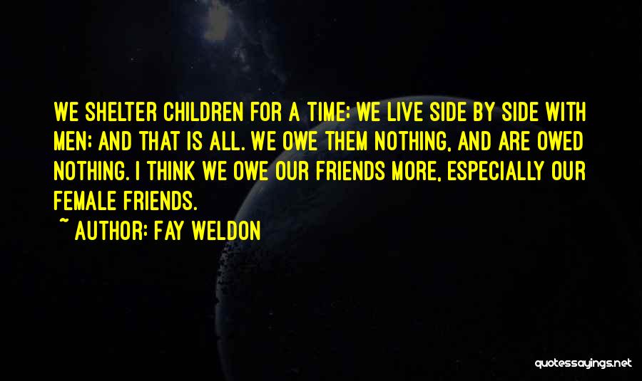 Friends By My Side Quotes By Fay Weldon
