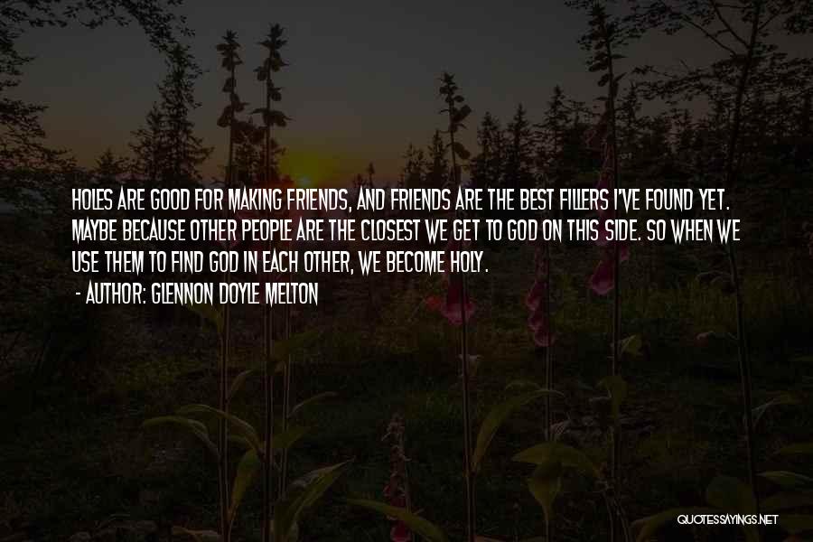 Friends By My Side Quotes By Glennon Doyle Melton