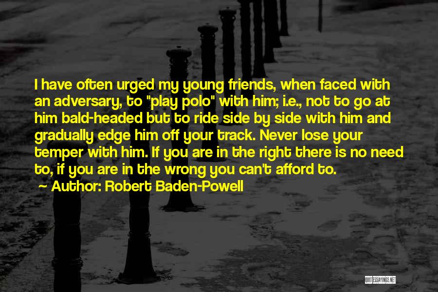 Friends By My Side Quotes By Robert Baden-Powell