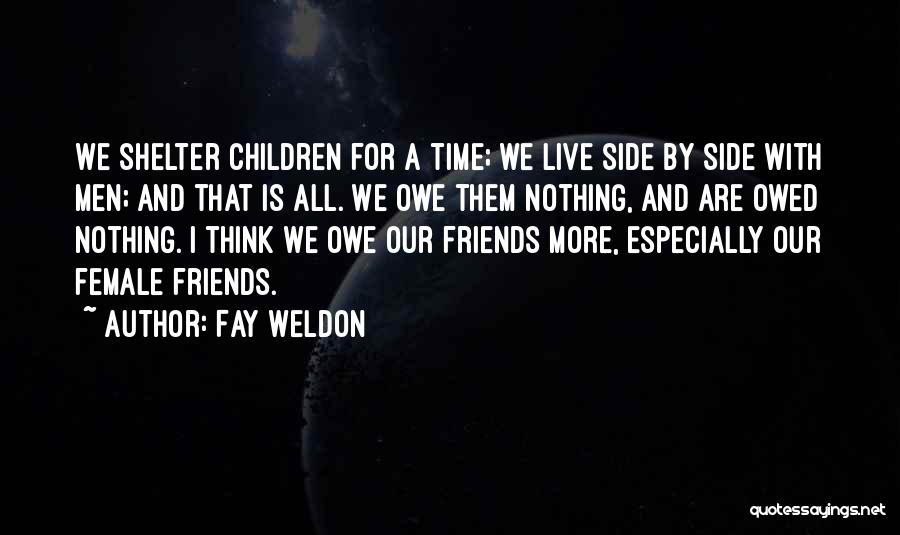 Friends By Your Side Quotes By Fay Weldon
