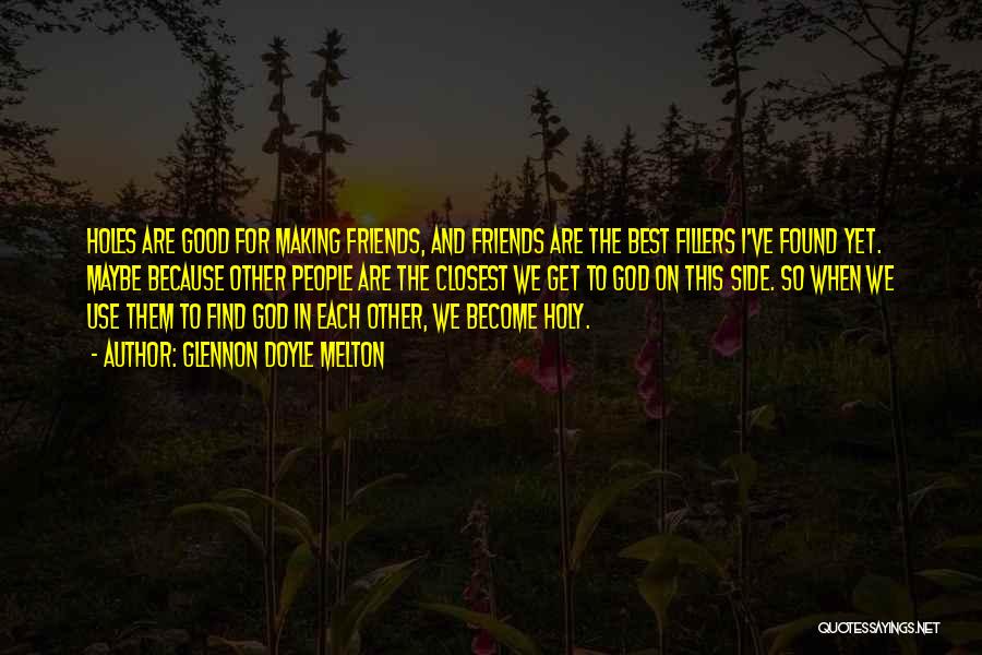 Friends By Your Side Quotes By Glennon Doyle Melton