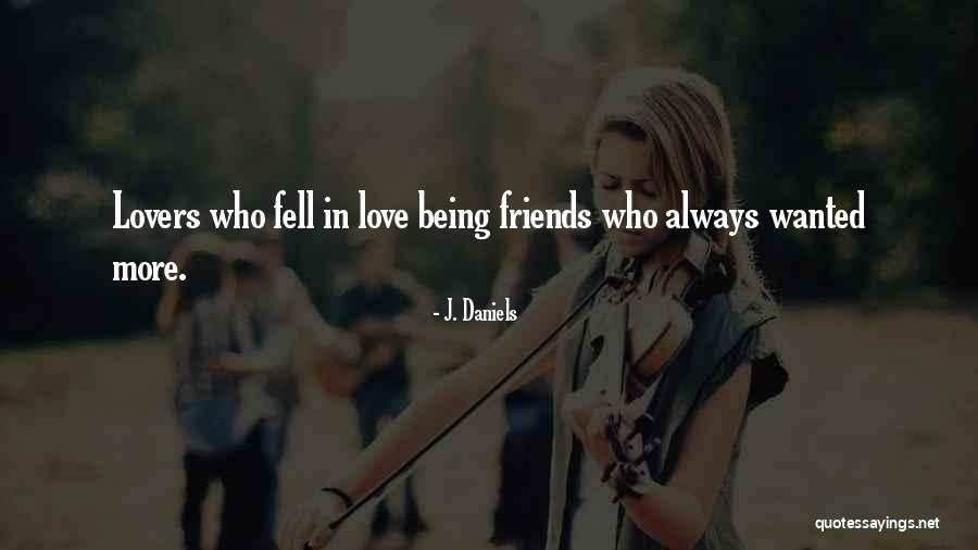 Friends Can Be Lovers But Lovers Can't Be Friends Quotes By J. Daniels Friends Can Be Lovers But Lovers Can't Be Friends Quotes By J. Daniels