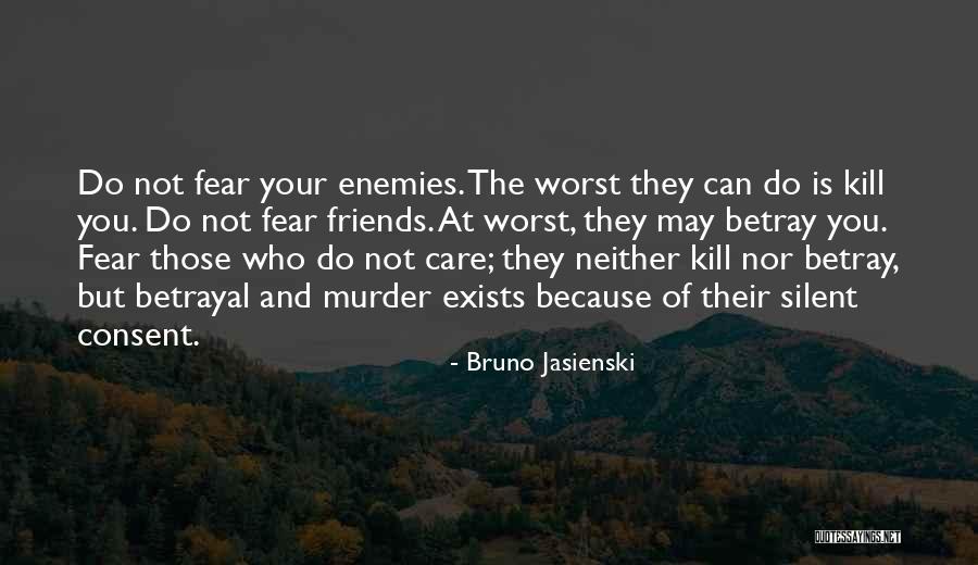 Friends Can Betray You Quotes By Bruno Jasienski Friends Can Betray You Quotes By Bruno Jasienski