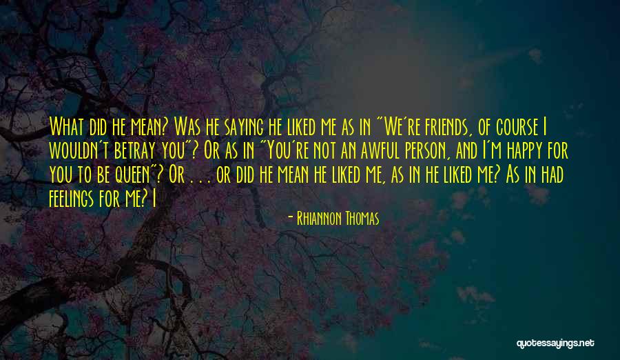 Friends Can Betray You Quotes By Rhiannon Thomas Friends Can Betray You Quotes By Rhiannon Thomas