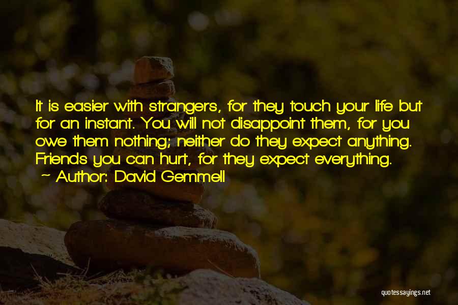 Friends Can Hurt You Quotes By David Gemmell