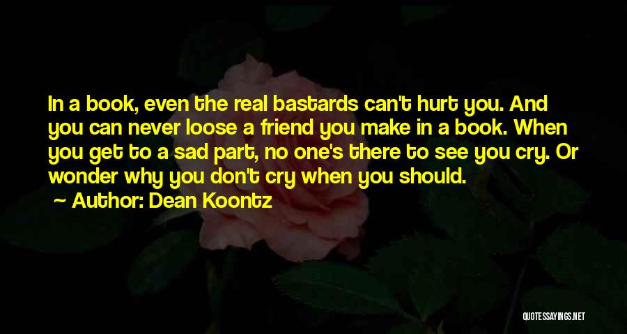 Friends Can Hurt You Quotes By Dean Koontz