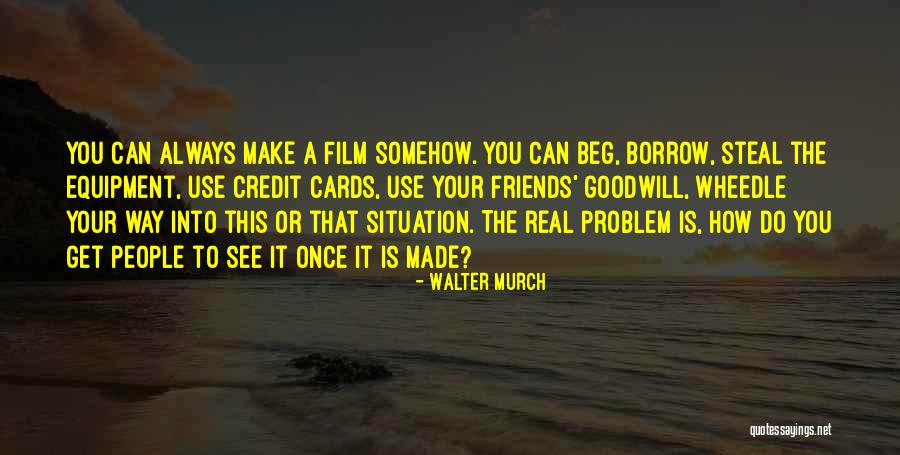 Friends Cards Quotes By Walter Murch Friends Cards Quotes By Walter Murch
