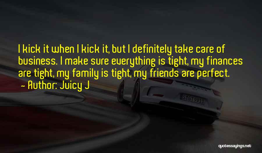 Friends Care More Than Family Quotes By Juicy J