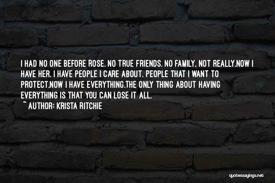 Friends Care More Than Family Quotes By Krista Ritchie