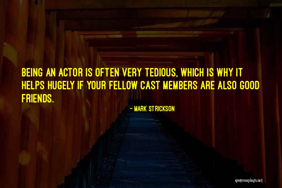 Friends Cast Quotes By Mark Strickson Friends Cast Quotes By Mark Strickson