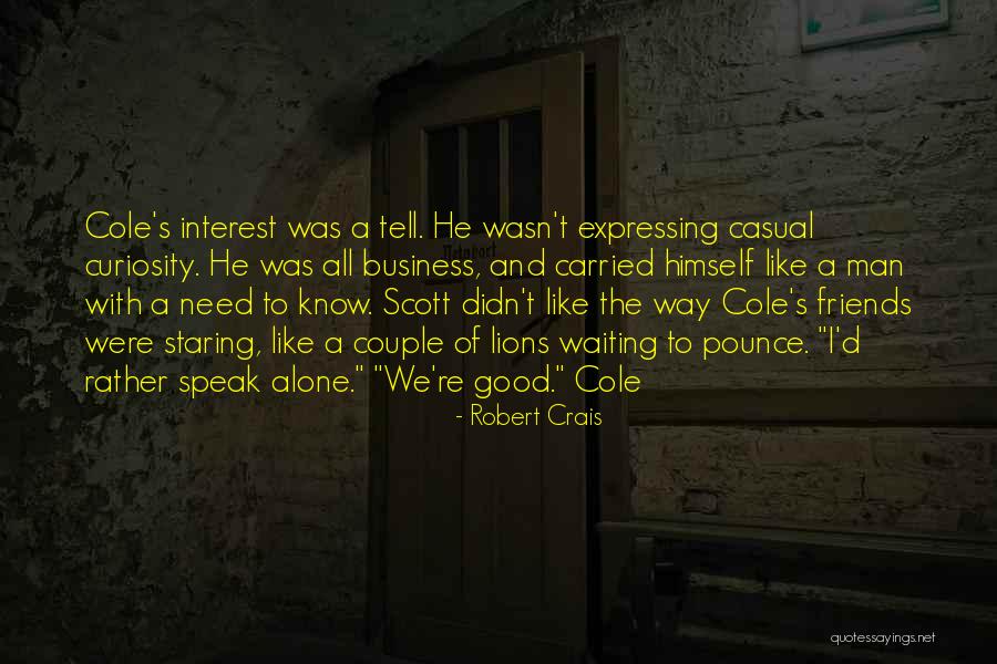 Friends Casual Quotes By Robert Crais Friends Casual Quotes By Robert Crais