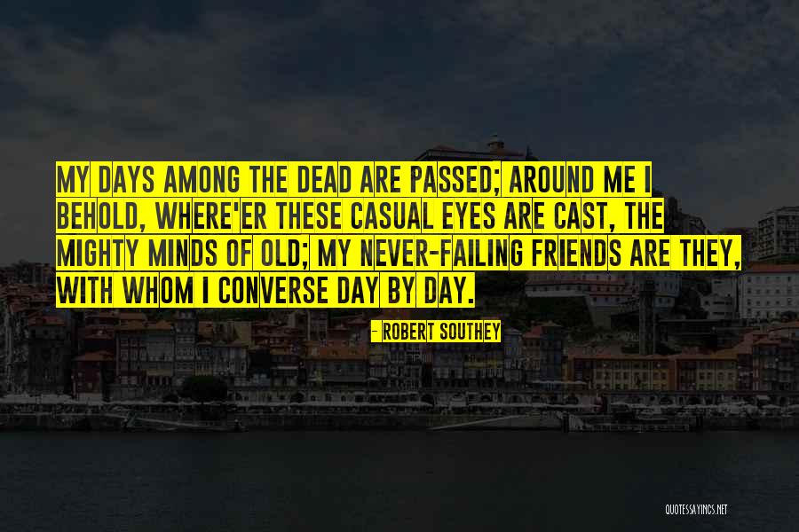Friends Casual Quotes By Robert Southey Friends Casual Quotes By Robert Southey