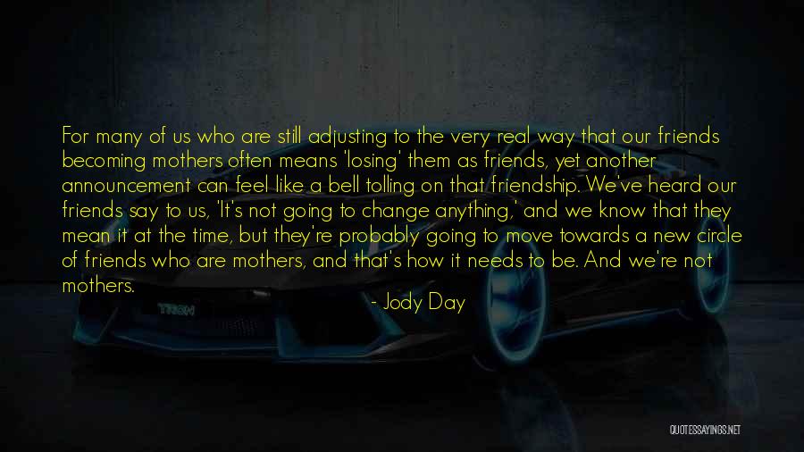 Friends Change Over Time Quotes By Jody Day Friends Change Over Time Quotes By Jody Day