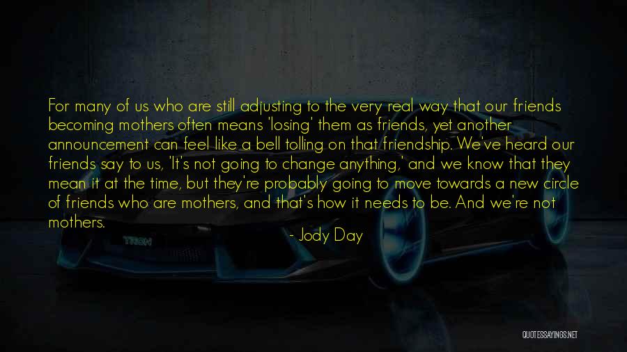 Friends Change Over Time Quotes By Jody Day