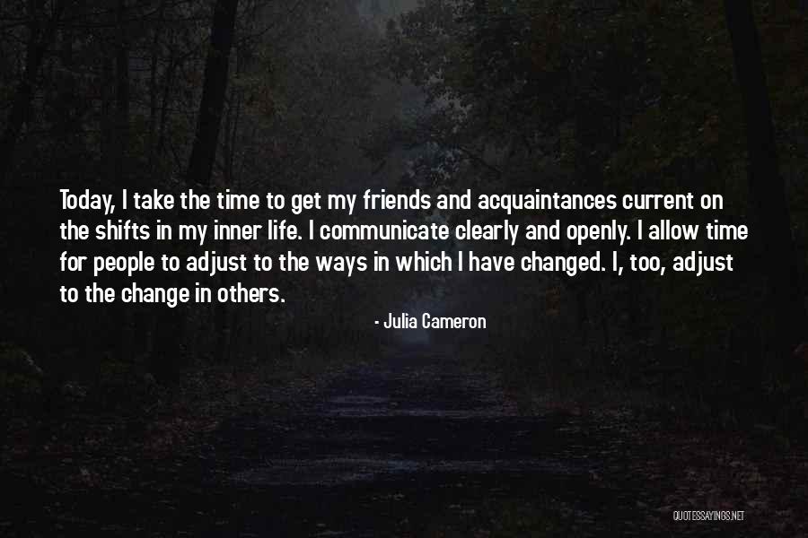 Friends Change Over Time Quotes By Julia Cameron