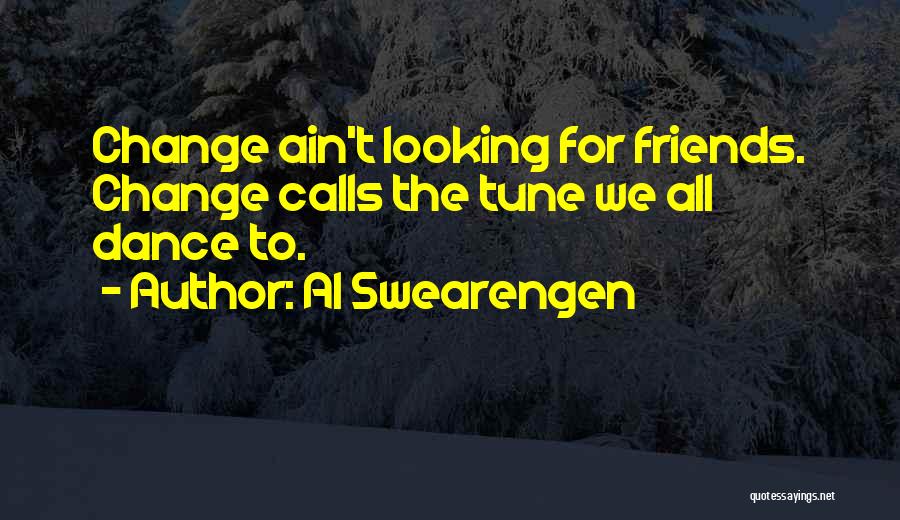 Friends Change Quotes By Al Swearengen