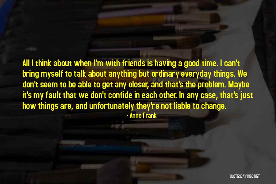 Friends Change With Time Quotes By Anne Frank