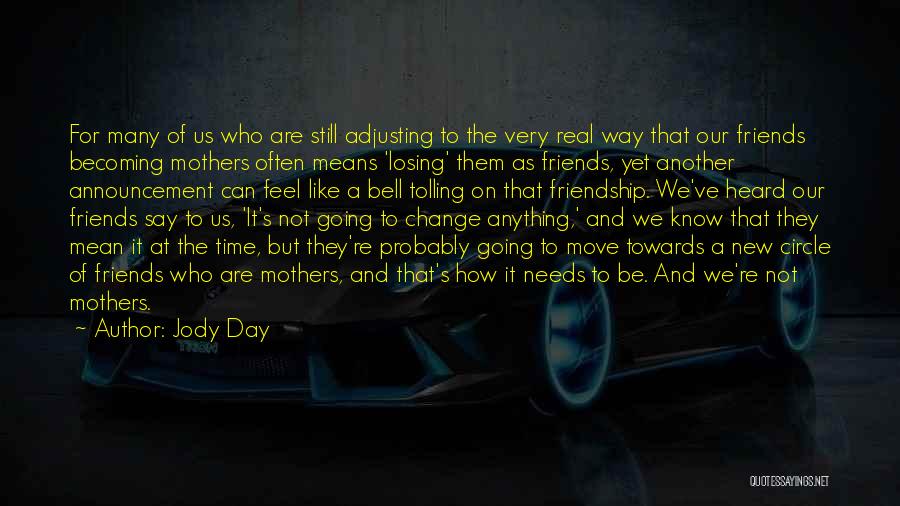 Friends Change With Time Quotes By Jody Day