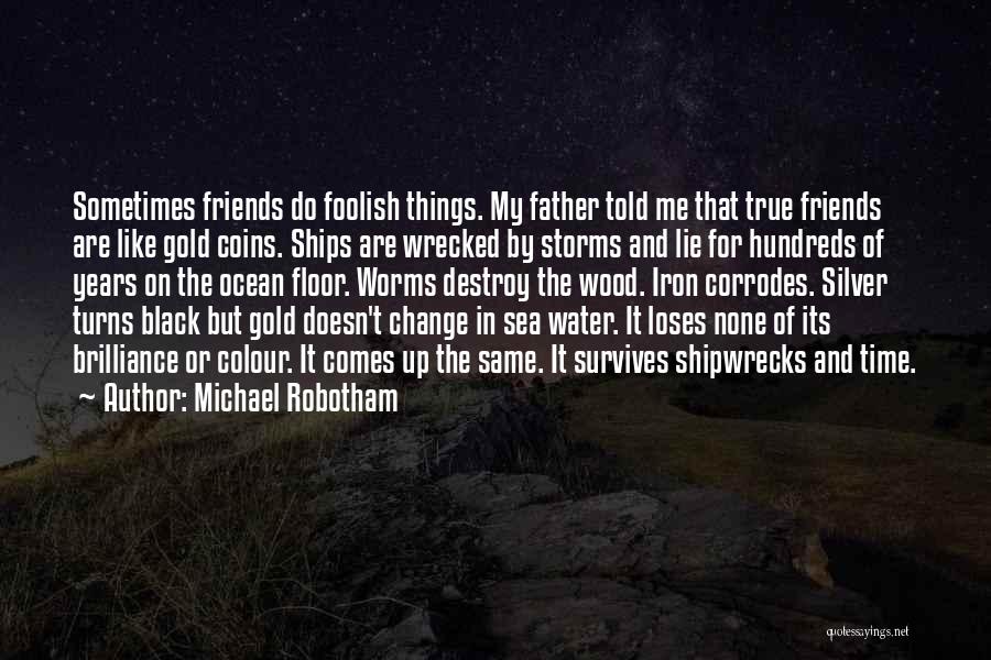 Friends Change With Time Quotes By Michael Robotham