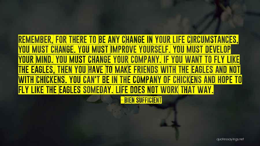 Friends Change You Quotes By Bien Sufficient Friends Change You Quotes By Bien Sufficient