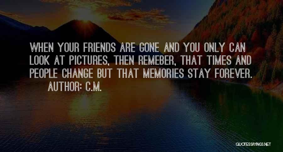 Friends Change You Quotes By C.M.