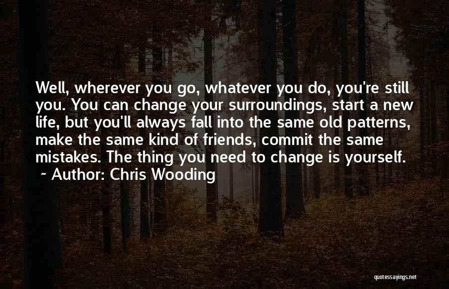 Friends Change You Quotes By Chris Wooding