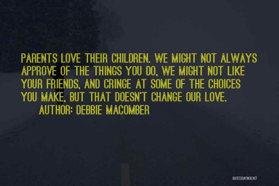 Friends Change You Quotes By Debbie Macomber