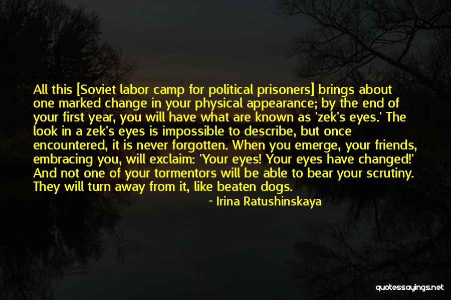 Friends Change You Quotes By Irina Ratushinskaya Friends Change You Quotes By Irina Ratushinskaya