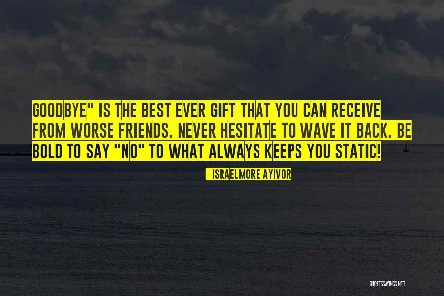 Friends Change You Quotes By Israelmore Ayivor Friends Change You Quotes By Israelmore Ayivor