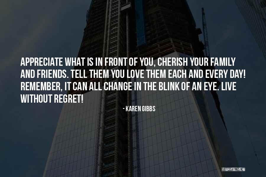 Friends Change You Quotes By Karen Gibbs Friends Change You Quotes By Karen Gibbs