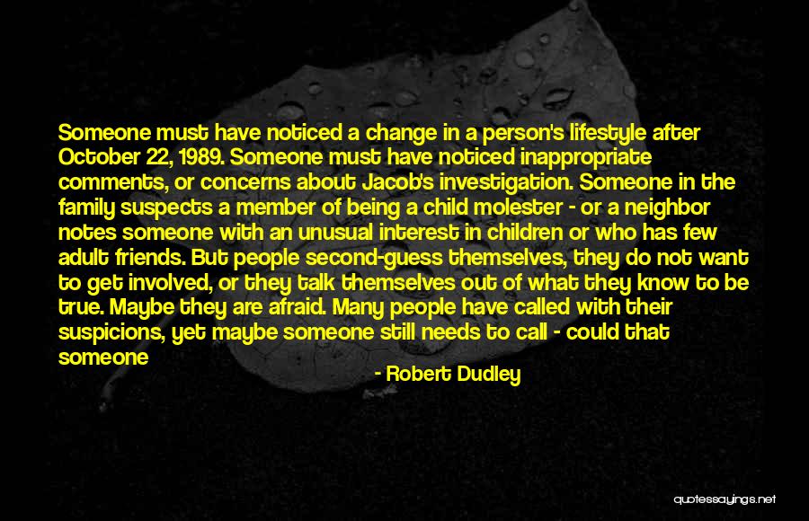 Friends Change You Quotes By Robert Dudley Friends Change You Quotes By Robert Dudley