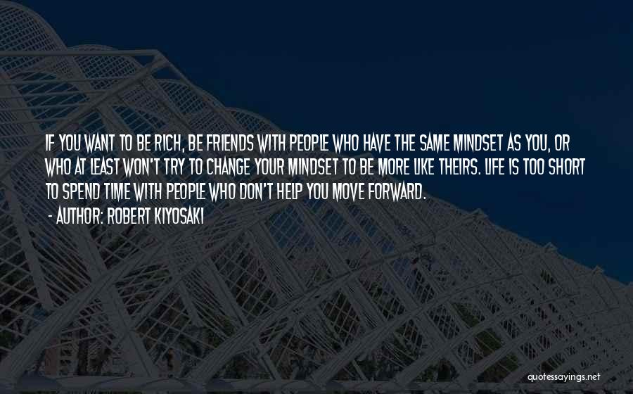 Friends Change You Quotes By Robert Kiyosaki