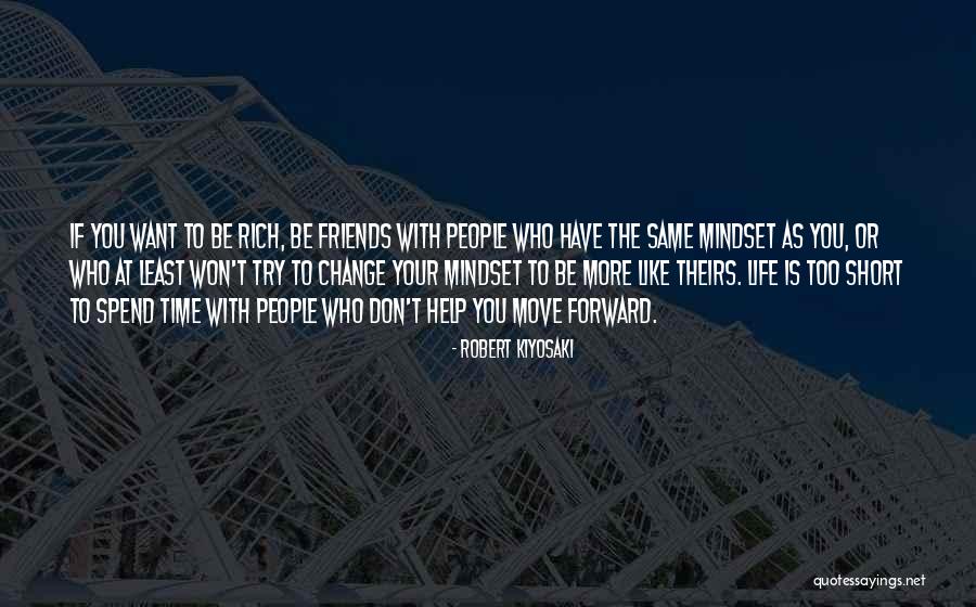 Friends Change You Quotes By Robert Kiyosaki