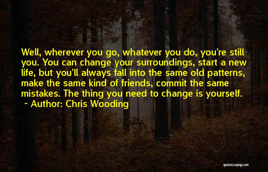 Friends Change Your Life Quotes By Chris Wooding