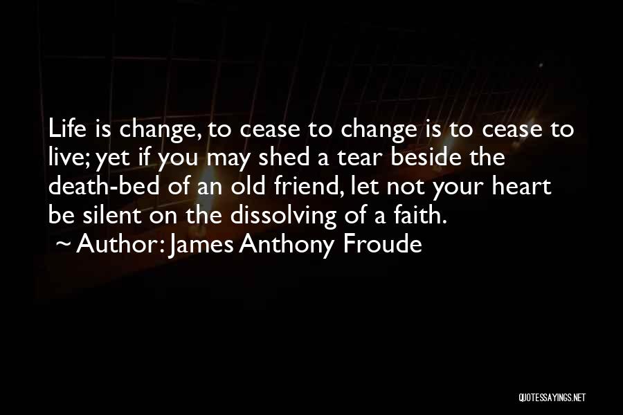 Friends Change Your Life Quotes By James Anthony Froude