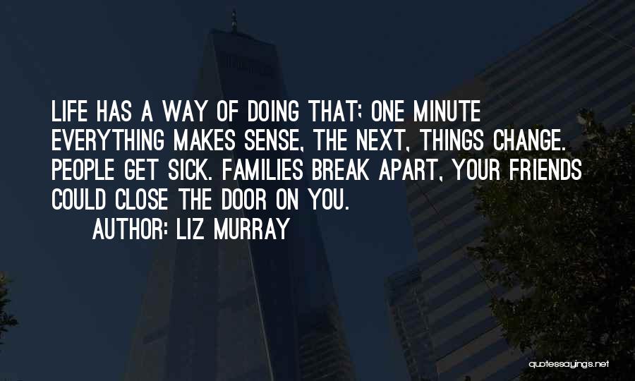 Friends Change Your Life Quotes By Liz Murray