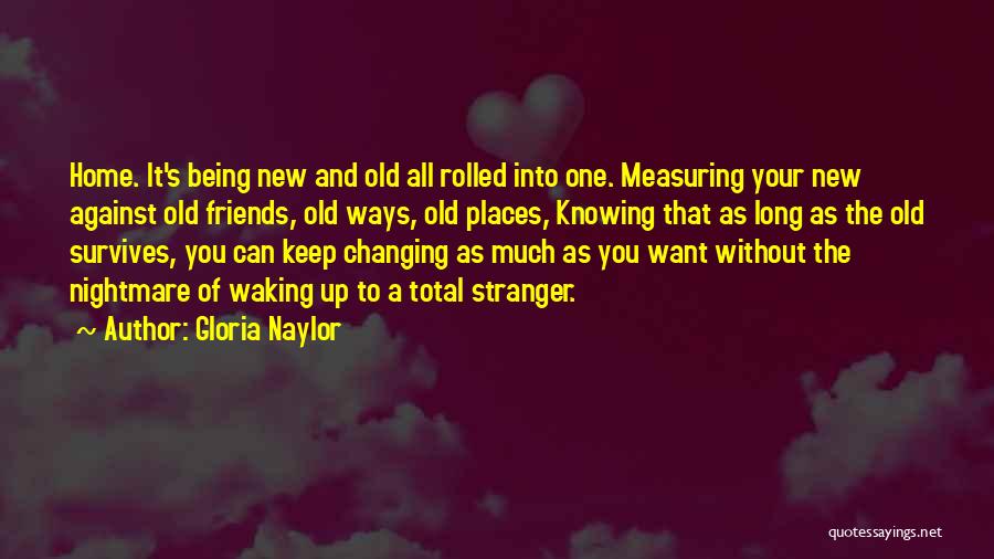 Friends Changing You Quotes By Gloria Naylor