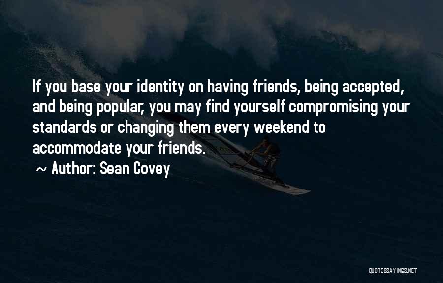 Friends Changing You Quotes By Sean Covey