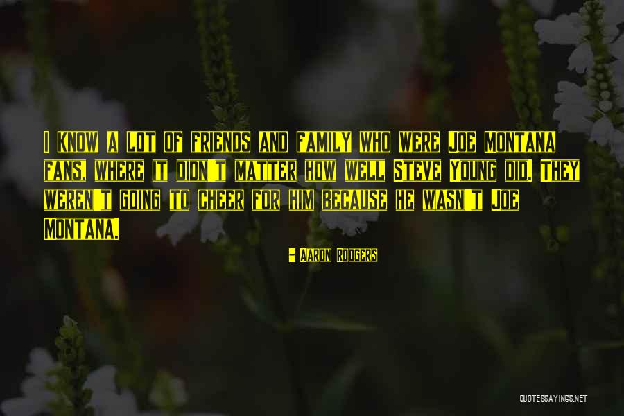 Friends Cheer For You Quotes By Aaron Rodgers Friends Cheer For You Quotes By Aaron Rodgers