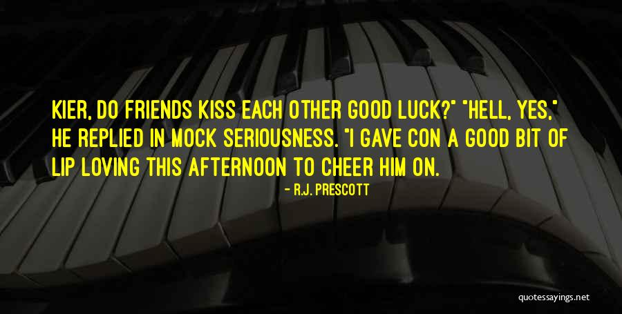 Friends Cheer For You Quotes By R.J. Prescott Friends Cheer For You Quotes By R.J. Prescott