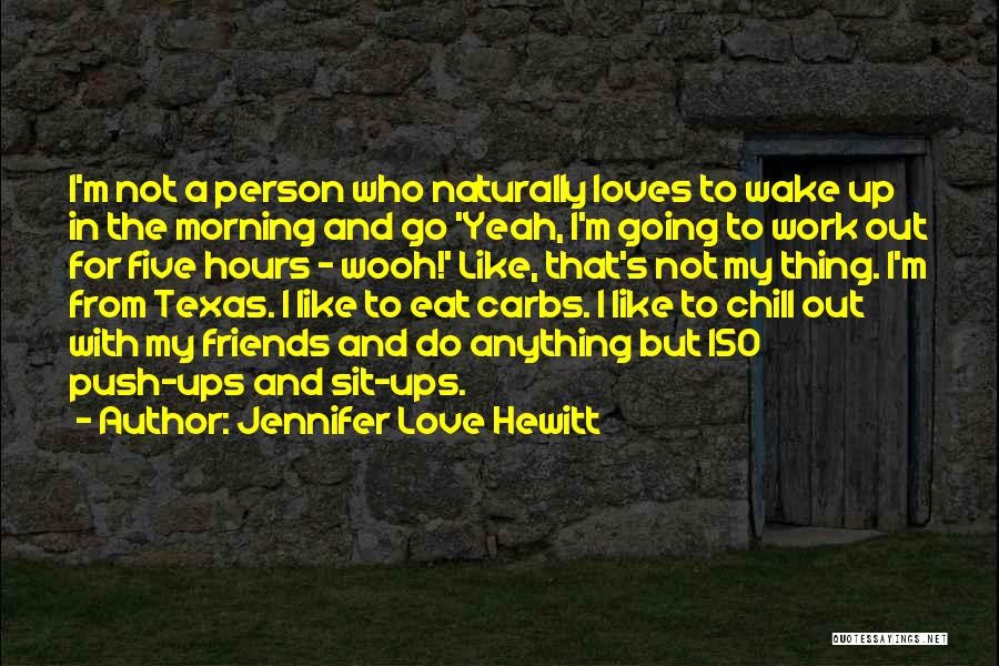 Friends Chill Out Quotes By Jennifer Love Hewitt